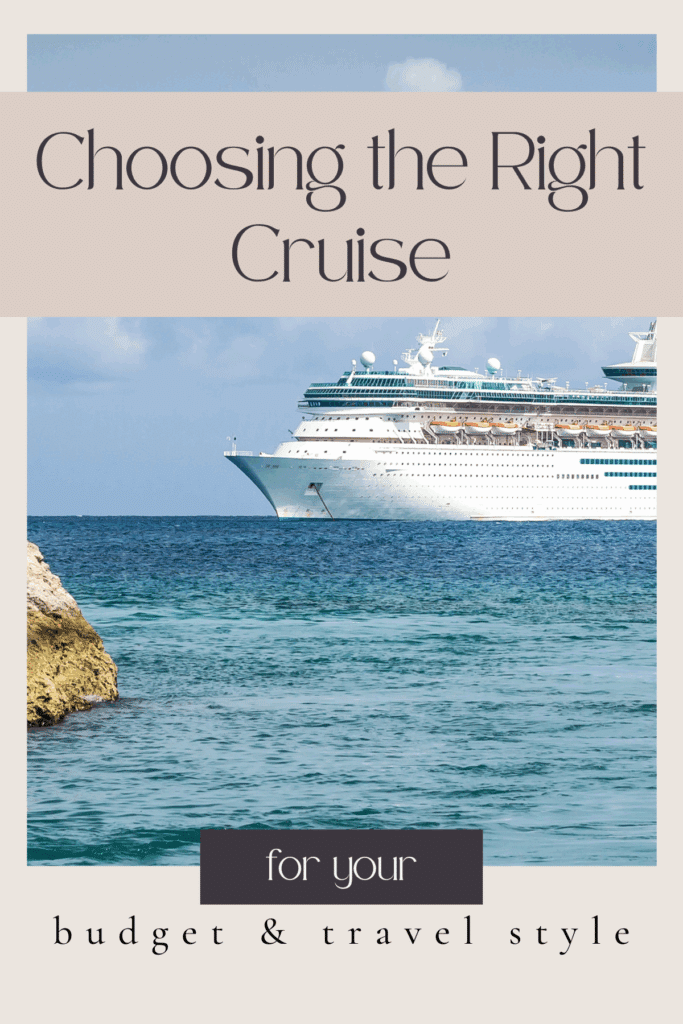how to choose the right cruise for your budget and travel style